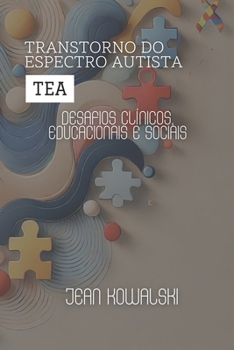 Transtorno do Espectro Autista (TEA): Desafios Clínicos, Educacionais e Sociais (Distúrbios Mentais: Uma Série sobre Transtornos Psicológicos) (Portuguese Edition)