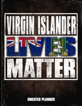 Virgin Islander Lives Matter Undated Planner: British Virgin Islands Flag Personalized Vintage Gift for Coworker Friend  Planner Daily Weekly Monthly Undated Calendar Organizer Journal