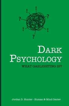Paperback Dark Psychology: What Gaslighting Is? Book