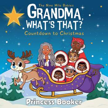 Hardcover Grandma, What's That? Countdown to Christmas: A Nine Mile Babies Adventure Book
