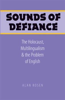 Paperback Sounds of Defiance: The Holocaust, Multilingualism, and the Problem of English Book