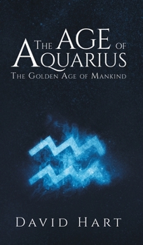 Hardcover The Age of Aquarius: The Golden Age of Mankind Book