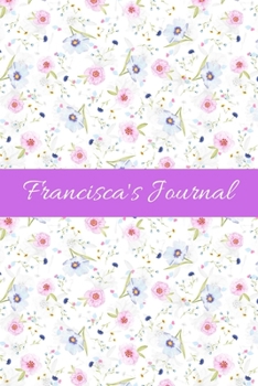 Francisca's Journal: Cute Personalized Name Notebook for Girls & Women - Blank Lined Gift Journal/Diary for Writing & Note Taking