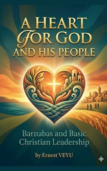 Paperback A HEART FOR GOD AND HIS PEOPLE Barnabas and Basic Christian Leadership Book