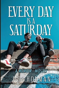 Paperback Every Day is a Saturday: A Memoir...mostly. Book