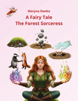 The Forest Sorceress: A Fairy Tale