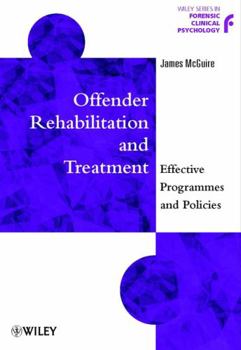 Offender Rehabilitation and Treatment: Effective Programmes and Policies to Reduce Re-Offending