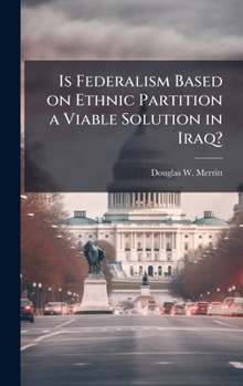 Hardcover Is Federalism Based on Ethnic Partition a Viable Solution in Iraq? Book
