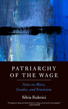 Paperback Patriarchy of the Wage: Notes on Marx, Gender, and Feminism Book