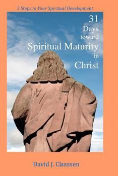Paperback 31 Days toward Spiritual Maturity in Christ: 5 Steps in Your Spiritual Development Book