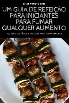 Paperback Um Guia de Refeição Para Iniciantes Para Fumar Qualquer Alimento [Portuguese] Book