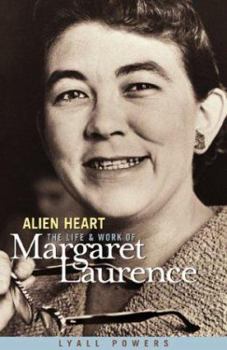 Hardcover Alien Heart: The Life and Work of Margaret Laurence Book