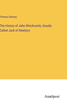 Hardcover The History of John Winchcomb, Usually Called Jack of Newbury Book