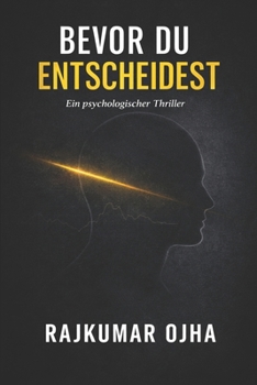 BEVOR DU ENTSCHEIDEST: Ein psychologischer Thriller (German Edition)