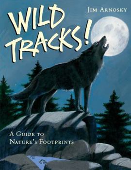 Hardcover Wild Tracks!: A Guide to Nature's Footprints Book