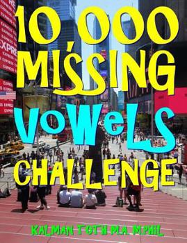 Paperback 10,000 Missing Vowels Challenge: Boost Your Brain & Memory While Having Fun Book