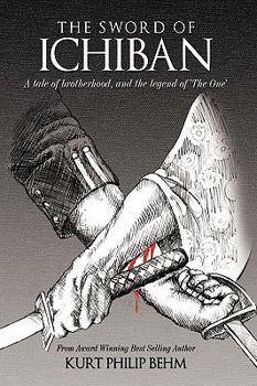 Paperback The Sword of Ichiban: A Tale of Brotherhood, and the Legend of 'The One' Book