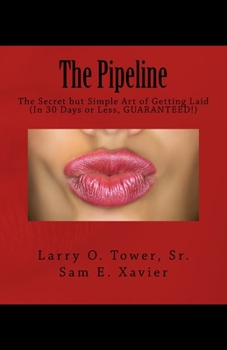 Paperback The Pipeline: The Secret but Simple Art of Getting Laid (In 30 Days or Less, GUARANTEED!) Book