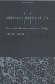 Molecular Models of Life: Philosophical Papers on Molecular Biology - Book  of the Life and Mind: Philosophical Issues in Biology and Psychology