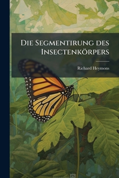 Paperback Die Segmentirung des Insectenkörpers [German] Book