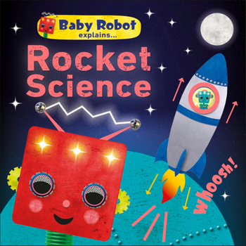Board book Baby Robot Explains... Rocket Science: Big Ideas for Little Learners Book