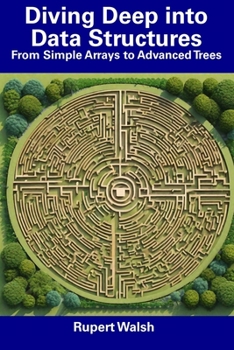 Paperback Diving Deep into Data Structures: From Simple Arrays to Advanced Trees Book