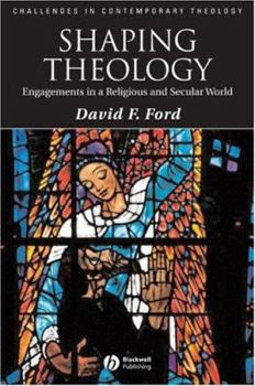 Hardcover Shaping Theology: Engagements in a Religious and Secular World Book