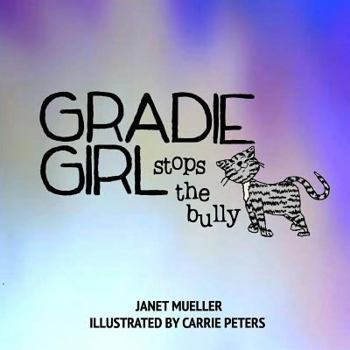 Paperback Gradie Girl Stops the Bully Book