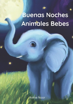 Paperback Buenas Noches Animales Bebes: Un libro de cuentos para dormir para niños [Spanish] Book