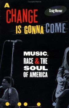 Paperback A Change Is Gonna Come: Music, Race, and the Soul of America Book