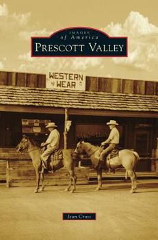 Prescott Valley (Images of America: Arizona) - Book  of the Images of America: Arizona