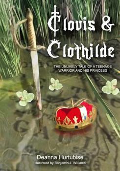 Paperback Clovis & Clothilde: The Unlikely Tale of a Teenage Warrior and His Princess Book