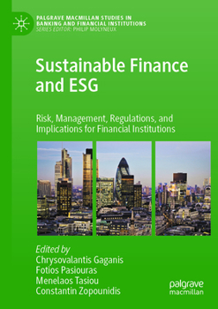 Paperback Sustainable Finance and Esg: Risk, Management, Regulations, and Implications for Financial Institutions Book