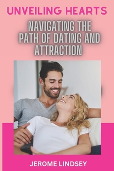 Paperback Unveiling Hearts: Navigating the Path of Dating and Attraction Book