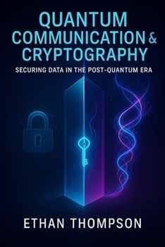 Paperback Quantum Communication & Cryptography: Securing Data in the Post-Quantum Era Book
