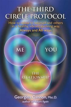 Paperback The Third Circle Protocol: How to Relate to Yourself and Others in a Healthy, Vibrant, Evolving Way, Always and All-Ways Book