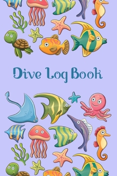 Dive Log Book: Scuba Diving Log Book, 120 Pages, 6 x 9 Large, Scuba Dive Record