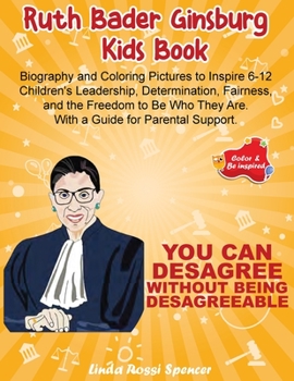 Paperback Ruth Bader Ginsburg Kids Book: Biography and Coloring Pictures to Inspire 6-12 Children's Leadership, Determination, Fairness, and the Freedom to Be Book