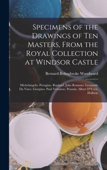 Hardcover Specimens of the Drawings of Ten Masters, From the Royal Collection at Windsor Castle: Michelangelo. Perugino. Raphael. Julio Romano. Leonardo Da Vinc Book