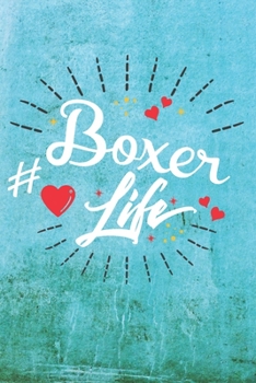 Boxer Life: Best Gift Ideas Blank Line Notebook and Diary to Write. Best Gift for Everyone, Pages of Lined & Blank Paper