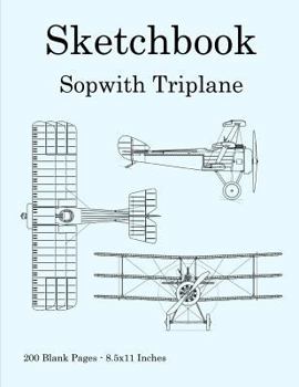 Sketchbook - Sopwith Triplane: 200 Blank Pages - 8.5x11 Inches