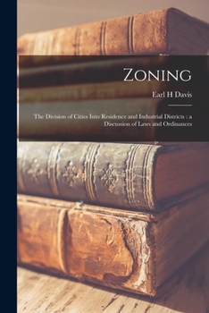 Zoning: The Division of Cities Into Residence and Industrial Districts: A Discussion of Laws and Ordinances - Primary Source E