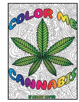 Paperback Color Me Cannabis: Marijuana Themed Coloring Book