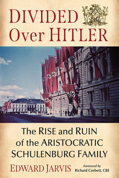 Paperback Divided Over Hitler: The Rise and Ruin of the Aristocratic Schulenburg Family Book