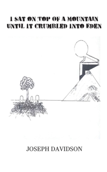 Paperback I Sat on Top Of a Mountain Until It Crumbled Into Eden Book