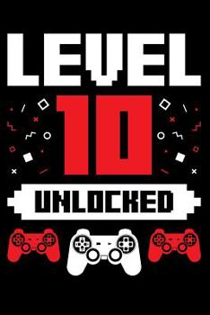 Paperback Level 10 Unlocked: A Gaming Notebook for Ten Year Old Gamers, Video Game Players, on Their Birthday Book