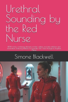 Paperback Urethral Sounding by the Red Nurse: BDSM fiction, combining elements of steel, rubber and latex fetishism and domination. Featuring Mistress Dr. Lysan Book
