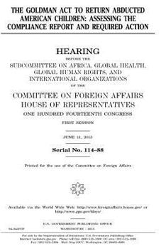 The Goldman Act to return abducted American children : assessing the compliance report and required action