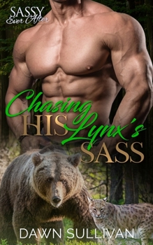 Chasing His Lynx’s Sass: Sassy Ever After - Book  of the Sassy Ever After Universe