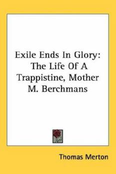 Paperback Exile Ends In Glory: The Life Of A Trappistine, Mother M. Berchmans Book
